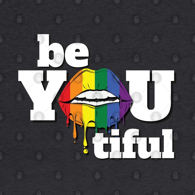 Be You Tiful - Pride Month by Mey Designs